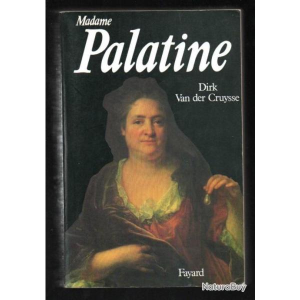 madame palatine de dirk van der cruysse , biographie