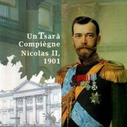 Un Tsar à Compiègne, Nicolas II. Catalogue du musée national du château de Compiègne ( 29/09/2001 au