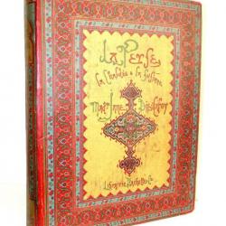 Voyage Jane Dieulafoy. La Perse, la Chaldée et la Susiane. 1887. Folio.