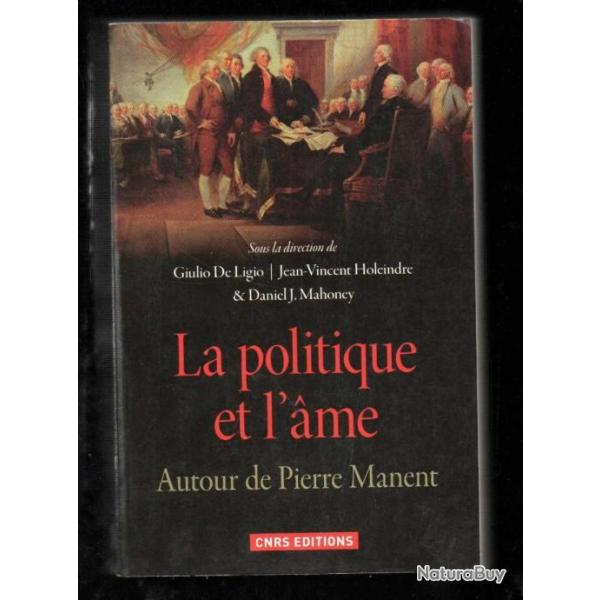 La politique et l'me: Autour de Pierre Manent collectif