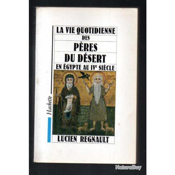 la vie quotidienne des pres du dsert en gypte au IVe sicle de lucien regnault