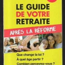le guide de votre retraite après la réforme (2010)