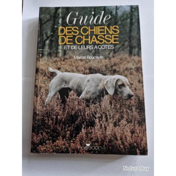 Livre Guide des chiens de chasses et leurs  cts  Marcel Roucaute.
