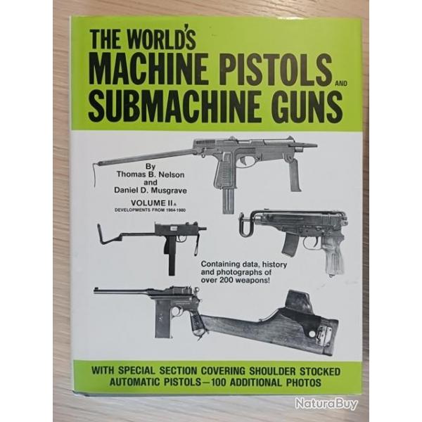The Word's Machine Pistols and Submachine Guns by Thomas B.Nelson and Daniel D. Musgrave - Vol. IIa