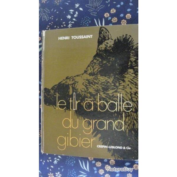 LE TIR A BALLE DU GRAND GIBIER (Henri Toussaint)