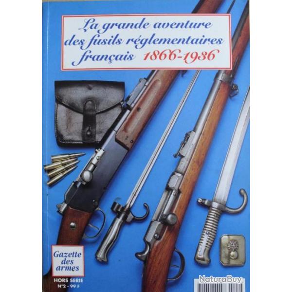 Revue La gazette des armes HS No 2 : La grande aventure des fusils rglementaires franais 1866-1936
