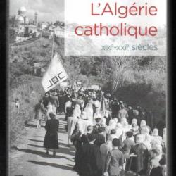l'algérie catholique XIXe - XXIe siècles d'oissila saaidia