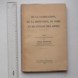 "DE LA FABRICATION, DETENTION, PORT ET USAGE DES ARMES" Livre de 1946 de BOURGOIN - CHASSE Thèse