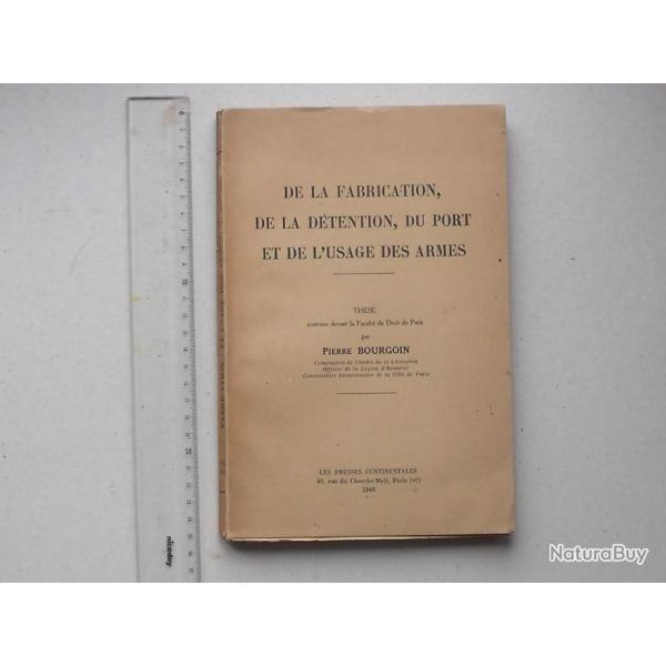 "DE LA FABRICATION, DETENTION, PORT ET USAGE DES ARMES" Livre de 1946 de BOURGOIN - CHASSE Thse