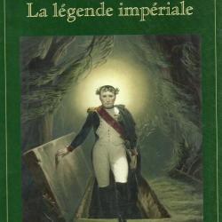 la légende impériale ,  premier empire , la glorieuse épopée de napoléon