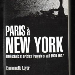 paris à new-york intellectuels et artistes français en exil 1940-1947 d'emmanuelle loyer