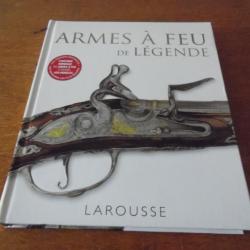 ARMES A FEU DE LEGENDE EDITION LAROUSSE EDITION DE 2014