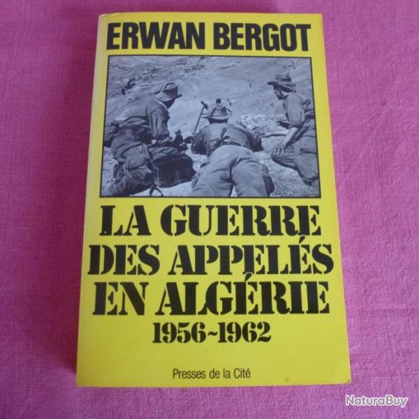 Erwan BERGOT. La guerre des appels en Algrie 1956-1962.