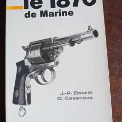 Pistolet - Le 1870 de Marine - Bastié Casanova - 1988 - Très rare