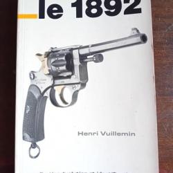 Pistolet " Le 1892 " Livre de Henri Vuillememin - 1989 - épuisé rare
