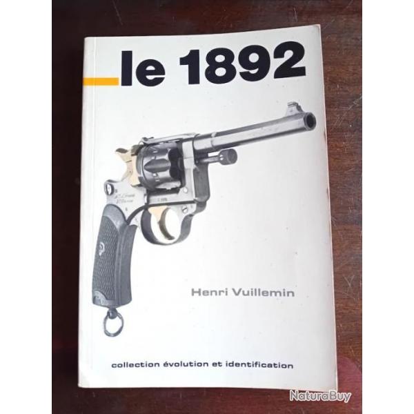 Pistolet " Le 1892 " Livre de Henri Vuillememin - 1989 - puis rare