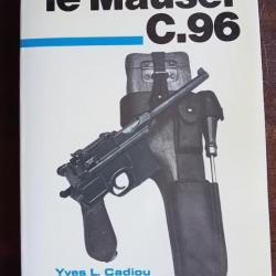 Pistolet - " Le Mauser C.96 " - De Yves L. Cadiou édité en 1988 - Très Rare épuisé