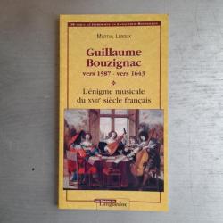 Guillaume Bouzignac, vers 1587 - vers 1643. L'énigme musicale du XVIIème siècle français