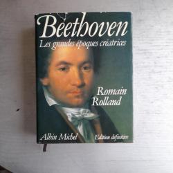 Beethoven. Les grandes époques créatrices.Romain Rolland, 1980