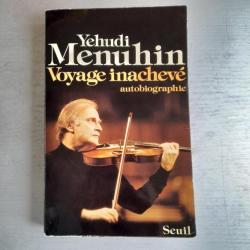 Yehudi Menuhin - Voyage inachevé : autobiographie