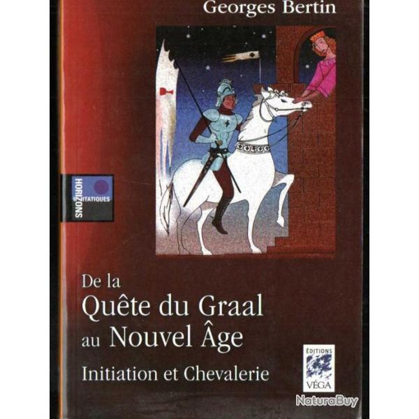 de la qute du graal au nouvel age initiation et chevalerie de georges bertin