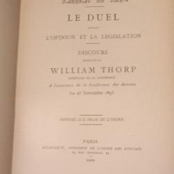 LE DUEL devant l'opinion et la législation , discours de William Thorp 1898 Dédicacé