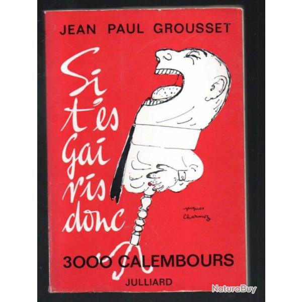 si t'es gai ris donc 3000 calembours de jean-paul grousset , humour illustr par charmoz