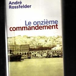 le onzième commandement de andré rossfelder , algérie française , autobiographie