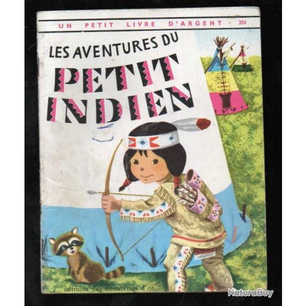 les aventures du petit indien un petit livre d'argent 364 enfantina ,