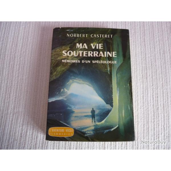 [SPELEOLOGIE] Norbert CASTERET. Ma vie souterraine. Mmoires d'un splologue