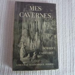 [SPELEOLOGIE] Norbert CASTERET. Mes cavernes