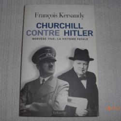 François Kersaudy. Churchill contre Hitler. Norvège 1940 : la Victoire fatale