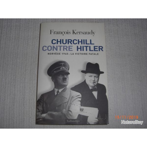 Franois Kersaudy. Churchill contre Hitler. Norvge 1940 : la Victoire fatale