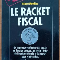 Le racket fiscal - ROBERT MATTHIEU