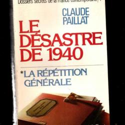 La guerre éclair , le désastre de 1940 la répétition générale , tome 4 de claude paillat