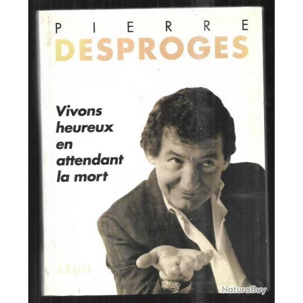 vivons heureux en attendant la mort de  pierre desproges