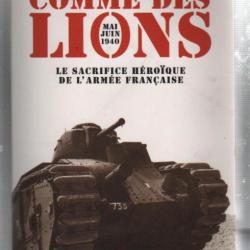 comme des lions mai juin 1940 , le sacrifice héroique de l'armée française