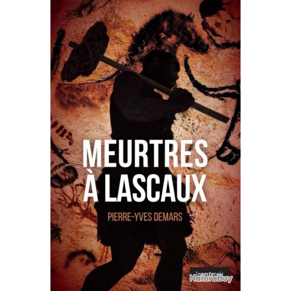 Meurtres  Lascaux (polar prhistorique) - PIERRE-YVES DEMARS