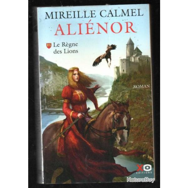 alienor , le rgne des lions de mireille calmel, roman historique