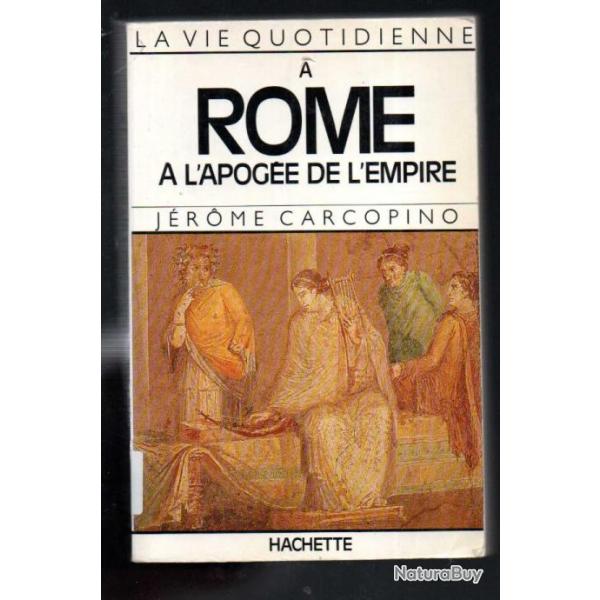 la vie quotidienne . rome  l'apoge de l'empire par  jrome carcopino antiquit