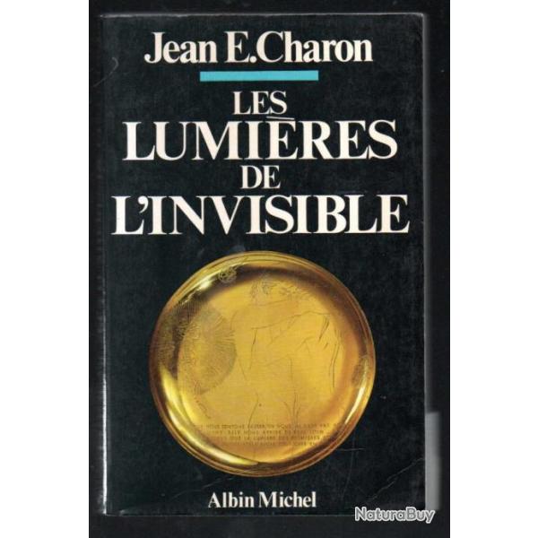 les lumires de l'invisible de jean e.charon