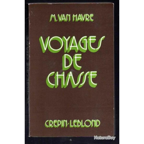 voyages de chasse de m.van havre