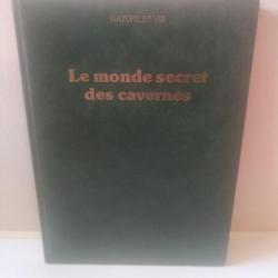 Le monde secret des cavernes. Édition Nature et Vie.