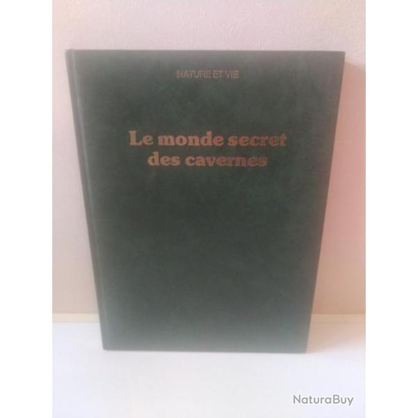 Le monde secret des cavernes. dition Nature et Vie.