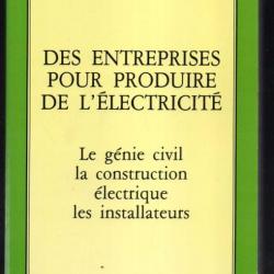 des entreprises pour produire de l'électicité le génie civil, la construction électrique , les insta