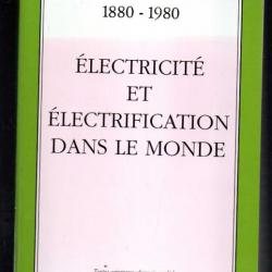 électricité et électrification dans le monde 1880-1980