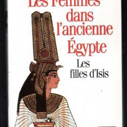 les femmes dans l'ancienne égypte les filles d'isis de joyce tyldesley égypte ancienne