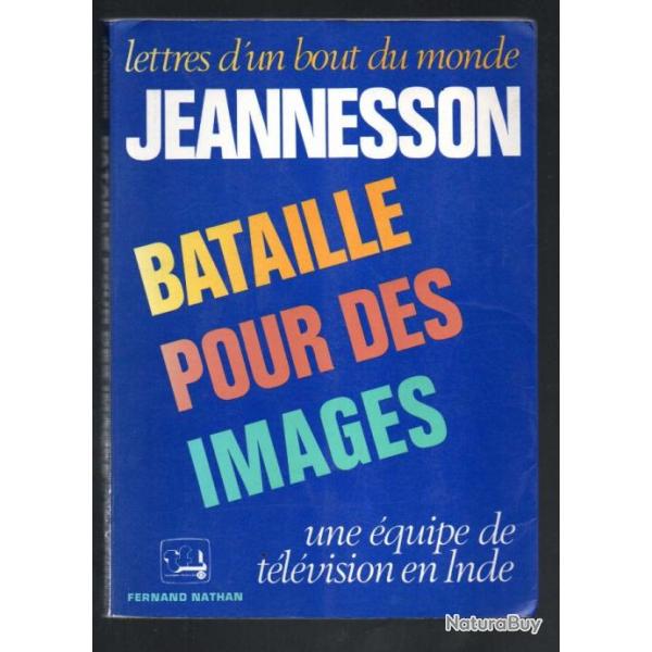 bataille pour des images une quipe de tlvision en inde de jeannesson lettres du bout du monde