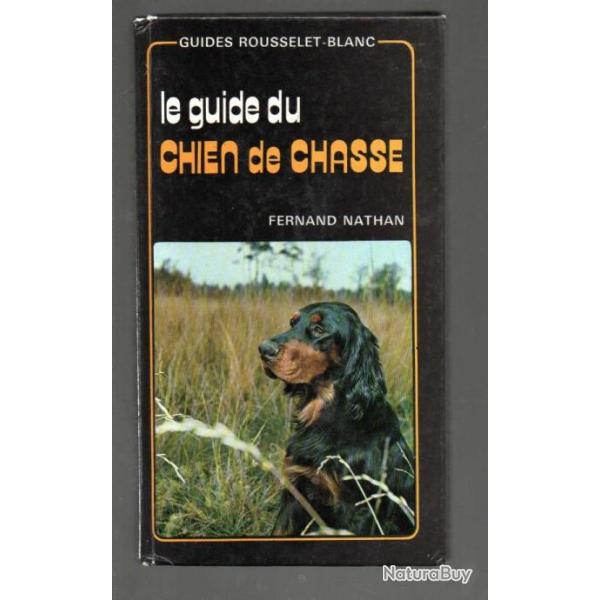 le guide du chien de chasse guides rousselet-blanc