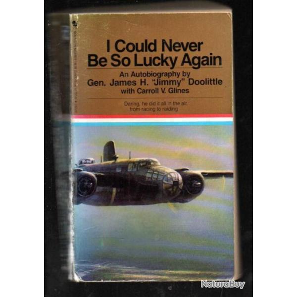 i could never be so lucky again autobiographie du gnral  james h.doolittle en anglais